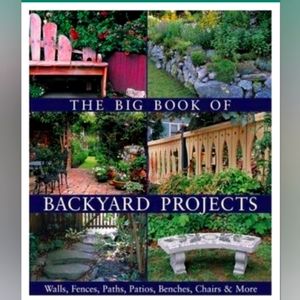 The Big Book of Backyard Projects: Walls, Fences, Paths, Patios, Benches, Chairs